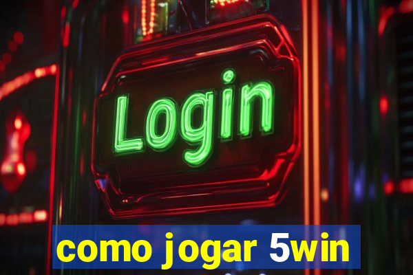 como jogar 5win